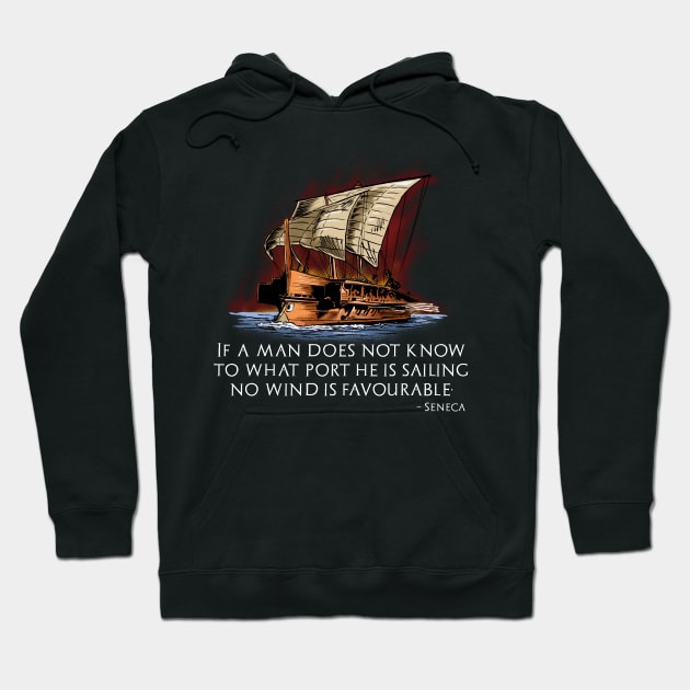 Roman Stoic Philosophy Seneca Quote - Ancient Greek Trireme Hoodie by Styr Designs